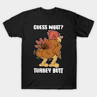 Guess What Turkey Butt Funny Thanksgiving Gift T-Shirt